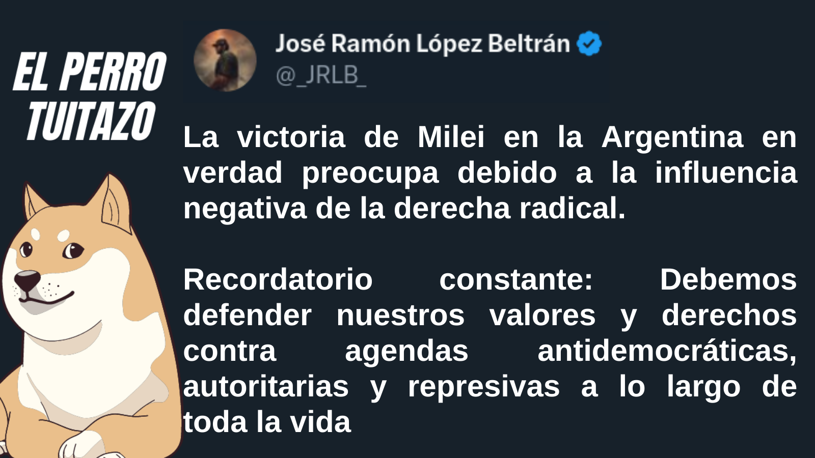 El Perro Tuitazo: Milei preocupa a nivel regional