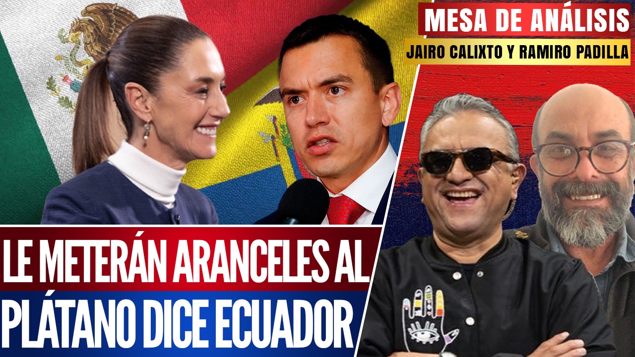 Mesa de Análisis | Jairo Calixto y Ramiro Padilla se burlan de Ecuador y su decisión de imponer aranceles a México