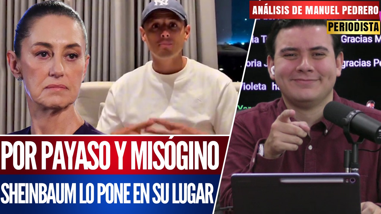 Análisis | Presidenta Claudia Sheinbaum provoca el castigo a Javier “Chicharito” Hernández en la Mañanera del Pueblo: Manuel Pedrero