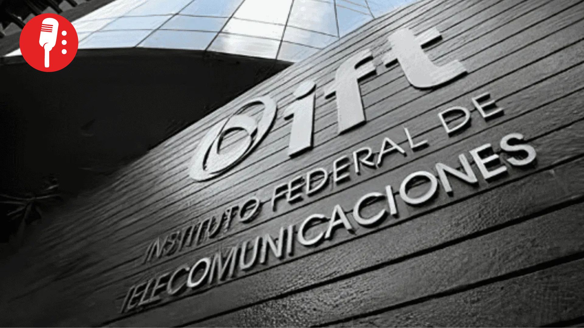 IFT se despide de las redes sociales: cierra cuentas tras extinción del instituto