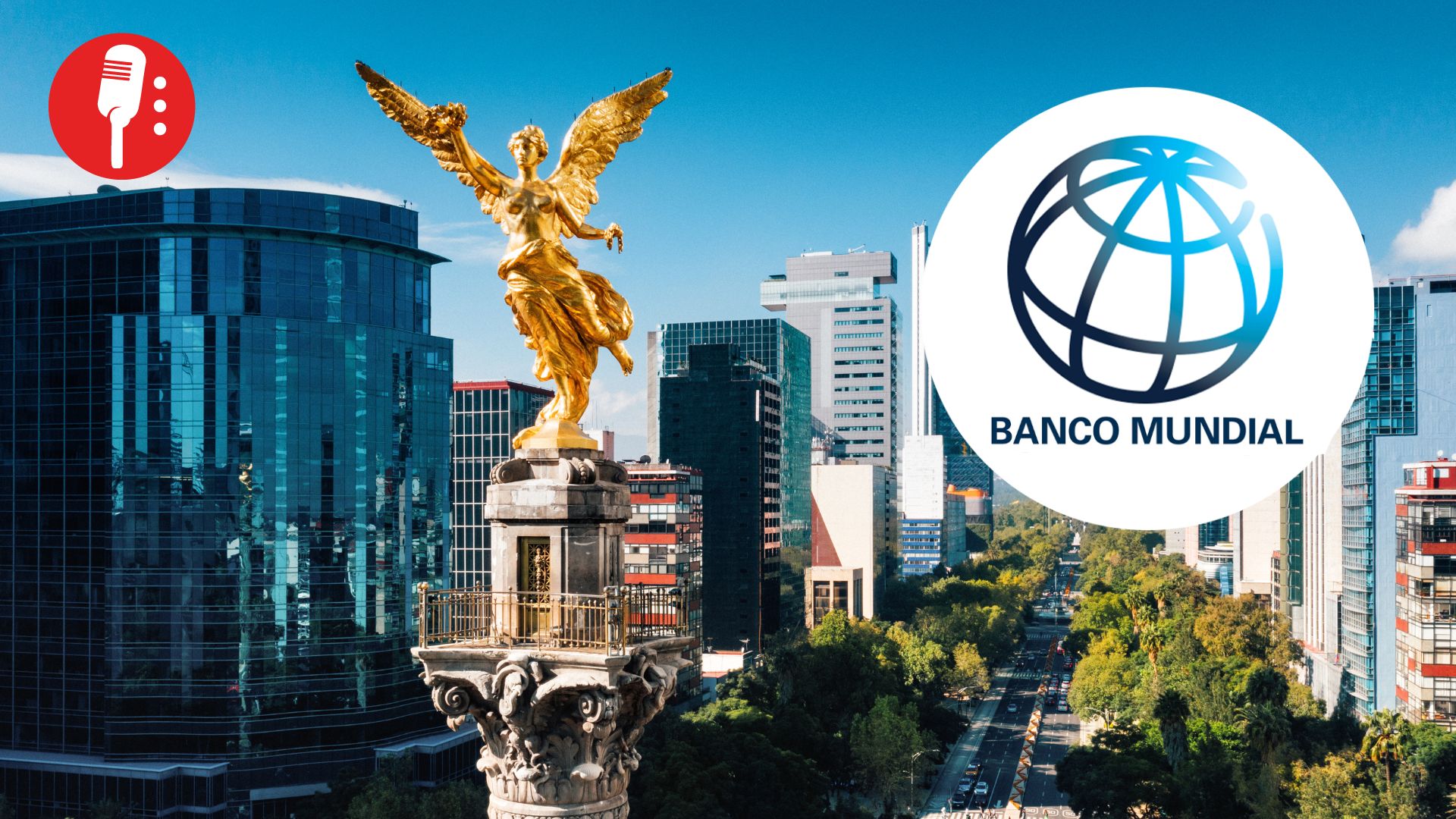 Banco Mundial eleva previsión de crecimiento de México a 0.5% en 2025