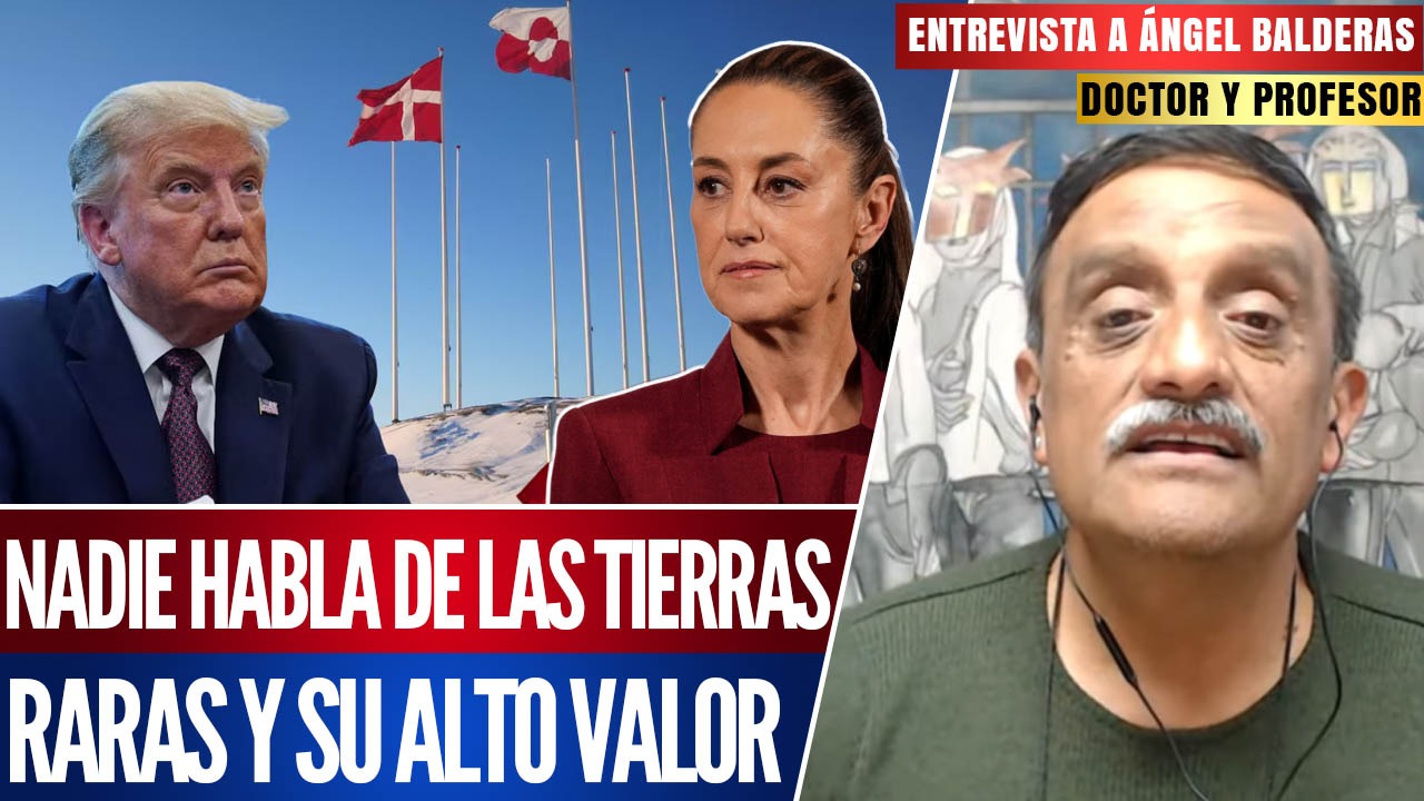 Entrevista | Las tierras raras en México son las que Trump busca en Groenlandia: Ángel Balderas